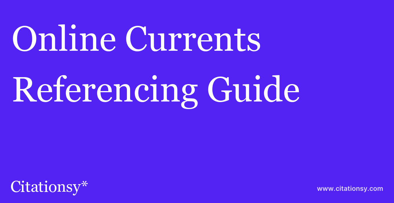 cite Online Currents  — Referencing Guide